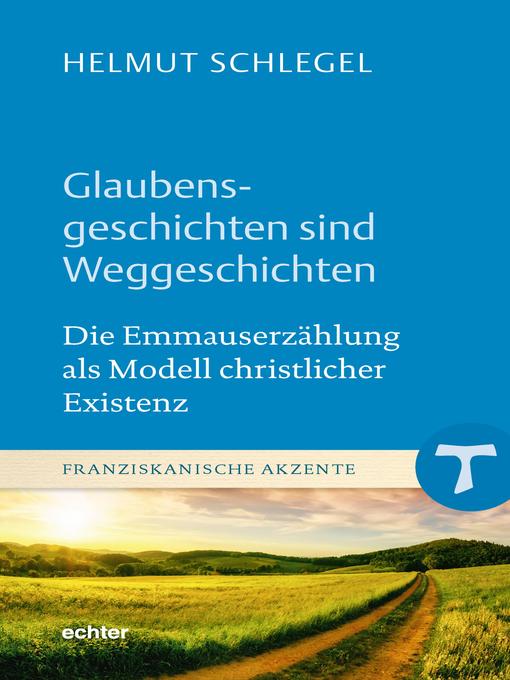 Title details for Glaubensgeschichten sind Weggeschichten by Helmut Schlegel - Available